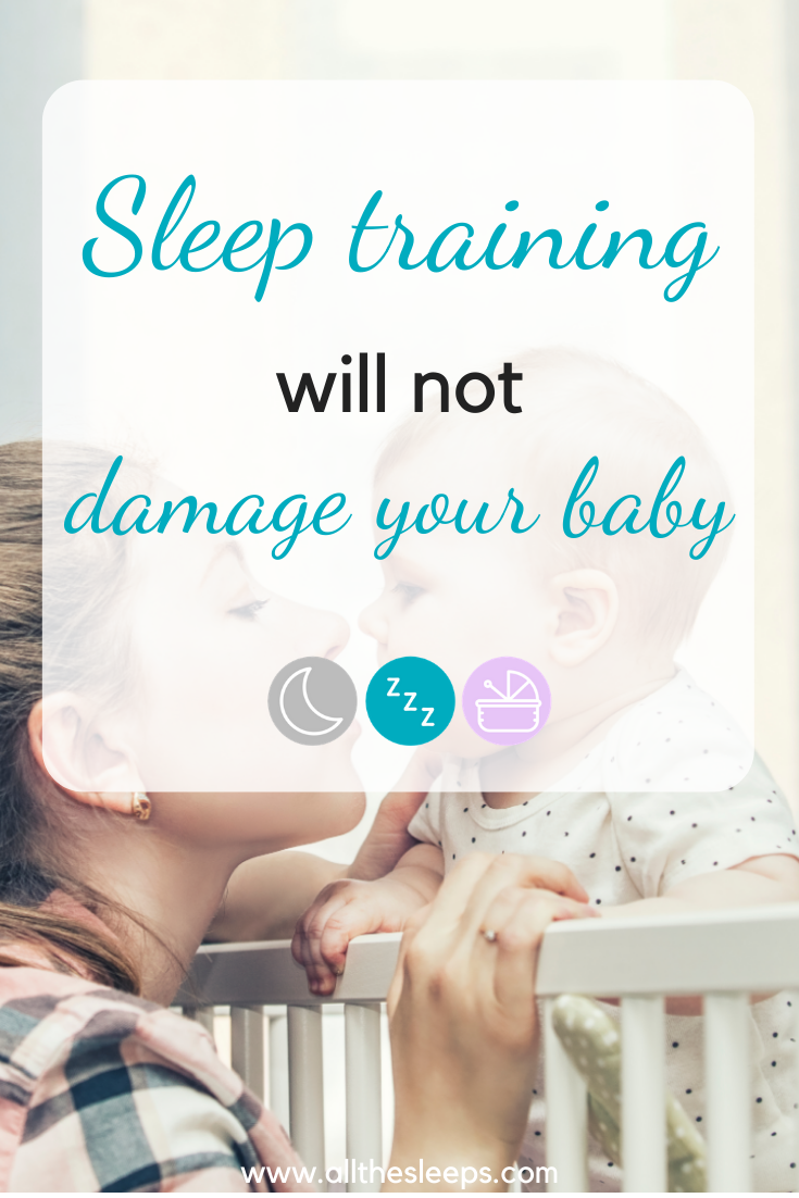 Sleep Training Will Not Damage Your Baby - All The Sleeps